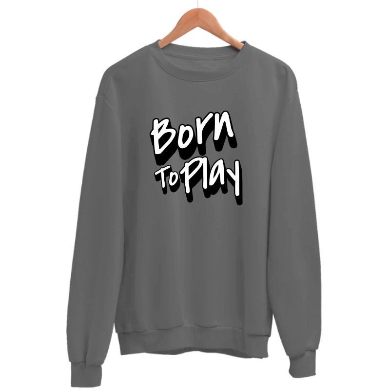 Born To Play Sweatshirt